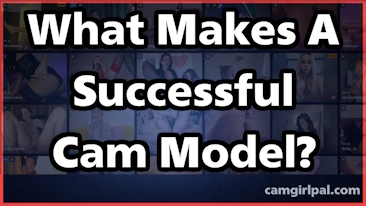 what-makes-a-successful-cam-model-featured-card